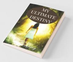 My Ultimate Destiny : A Short Story