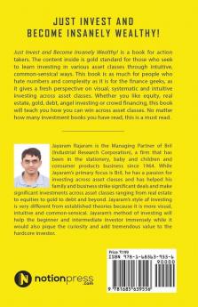 Just Invest And Become Insanely Wealthy!: Intuitive Investing Across Asset Classes