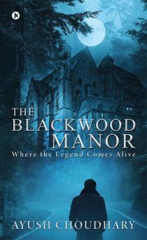 The Blackwood Manor : Where The Legend Comes Alive