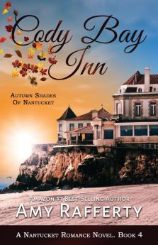 Cody Bay Inn: Autumn Shades Of Nantucket: 4 (A Nantucket Romance Novel)