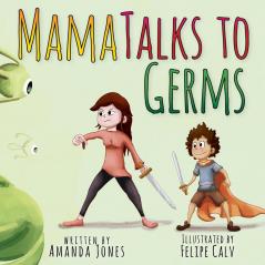 Mama Talks to Germs: 1