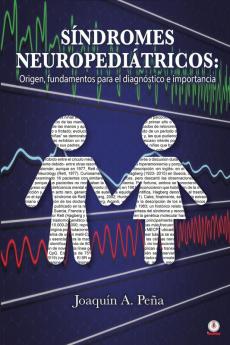 Síndromes Neuropediátricos: Origen, Fundamentos Para El Diagnóstico E Importancia (Spanish Edition)