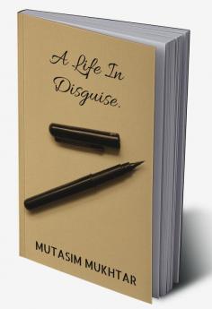 A life in disguise. : The real essence of life.