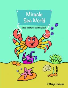 Miracle Sea World : A Sea Creatures Coloring Book