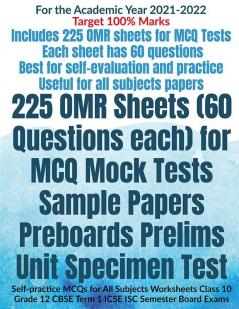 225 OMR Sheets (60 Questions each) for MCQ Mock Tests Sample Papers Preboards Prelims Unit Specimen Test : Self-practice MCQs for All Subjects Worksheets Class 10 Grade 12 CBSE Term 1 ICSE ISC Seme...