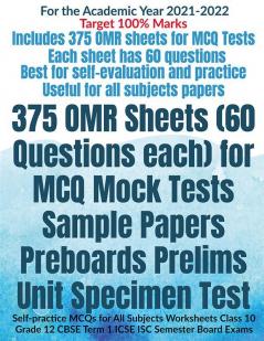 375 OMR Sheets (60 Questions each) for MCQ Mock Tests Sample Papers Preboards Prelims Unit Specimen Test : Self-practice MCQs for All Subjects Worksheets Class 10 Grade 12 CBSE Term 1 ICSE ISC Seme...