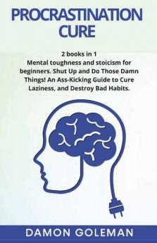 Procrastination Cure: 2 Books In 1