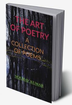 The Art of Poetry : A Collection of Poems