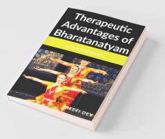 Therapeutic Advantages Of Bharatanatyam: A Dance Research