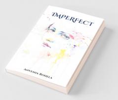 Imperfect: Loaded With Emotions...