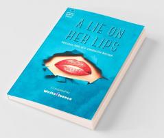 A Lie On Her Lips: Sensuous Tales Of A Clandestine Betrayal