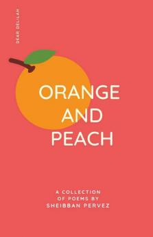 Orange And Peach: A Collection Of Poems