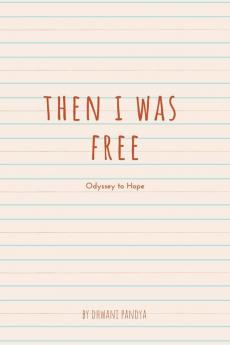 Then I was Free : Odyssey to Hope