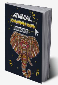 Animal Coloring Book for Adults : Large Animal Coloring Book to Relax and Relieve Stress Over 50 unique Animals to Color and Have Fun