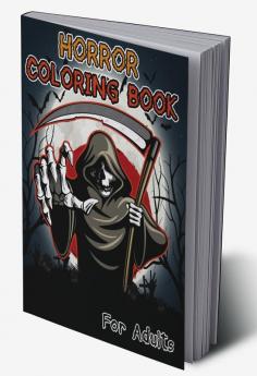 Horror Coloring Book for Adults : Outstanding Spooky Coloring Book for Stress Relief and Relaxation Serial Killer Coloring Book Scary Coloring Book