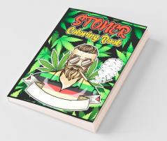 Stoner Coloring Book : The Psychedelic Coloring Book For Relaxation And Stress Relief Stoner Coloring