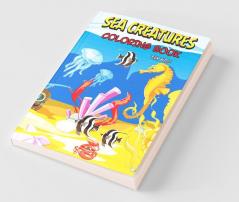Sea Creatures Coloring Book For Kids : Sea Life Coloring Book Featuring Beautiful Ocean Animals Fun And Easy Coloring Pages For Kids