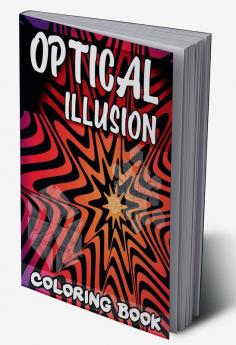 Optical Illusion Coloring Book : A Cool Drawing Book for Adults and Kids Make Your Own Optical Illusions Optical Illusion Books