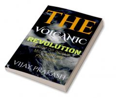 The Volcanic Revolution : Story of India's Mid Century Freedom