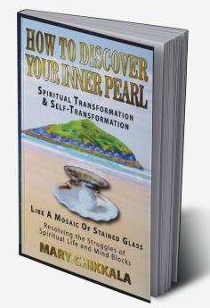 How to Discover Your Inner Pearl : Spiritual Transformation and Self- Transformation