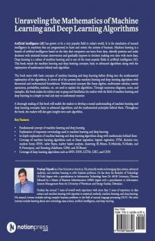 Unraveling The Mathematics Of Machine Learning And Deep Learning Algorithms: Demystifying Basic To Advanced Concepts & Mathematics Of Machine Learning And Deep Learning