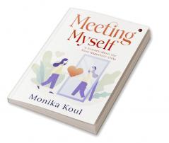 Meeting Myself : A Journey about the Most Important AHAs