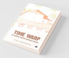 Time Warp : Stories From Middle India