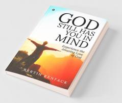 God Still Has You In Mind: Experience The Amazing Love Of God
