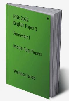 ICSE 2022 SEMESTER I ENGLISH PAPER 2: MODEL TEST PAPERS