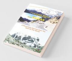 I Saw Lord Shiva On The Way To The Mount Kailas : A Miraculous Journey Over The Roof Of The World
