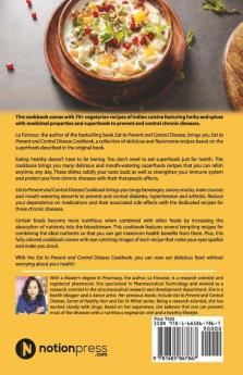 Eat To Prevent And Control Disease Cookbook : 70+ Delicious Indian Vegetarian Recipes For Healthy Living With Dedicated Recipes For Diabetes Hypertension And Arthritis
