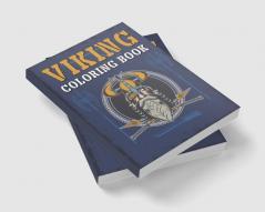 Viking Coloring Book : Warriors Bersekers Dragon Ships and More! Myth Coloring Book Vikings History Coloring for Stress Relief and Relaxation