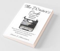 The Writer'S Code: A Gospel For Budding Writers