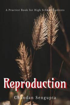 Reproduction: A Practice Book for High School Students