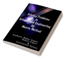 Solving Problems in Science and Engineering by Matrix Method : Applications of Matrix Method