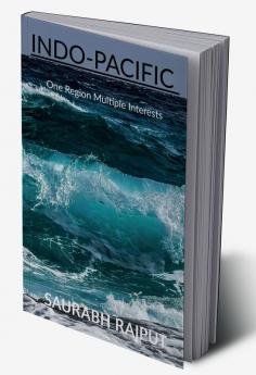 INDO-PACIFIC : One Region Multiple Interests