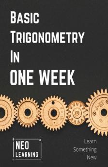 Basic Trigonometry In One Week : With An Introduction To Brain Based Learning (Bbl) | Special Indian Edition