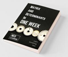 Matrix And Determinants In One Week : With An Introduction To Brain Based Learning (Bbl) | Special Indian Edition