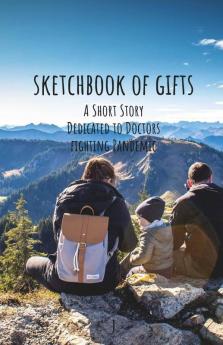 Sketchbook Of Gifts: Short Story Dedicated To Doctors Fighting Pandemic