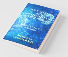 Hate Speech And Incitements In Cyber World: Volume 1 Issue 4 Of Brillopedia
