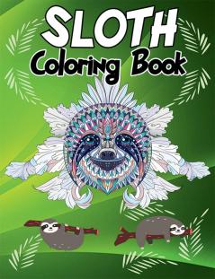 Sloth Coloring Book : Hilarious Fun Coloring Book with Silly Adorable &amp; Funny Sloths Sloth Coloring Cute Coloring Book