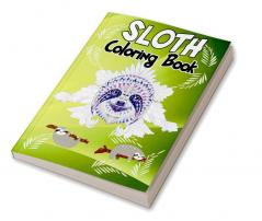 Sloth Coloring Book : Hilarious Fun Coloring Book with Silly Adorable &amp; Funny Sloths Sloth Coloring Cute Coloring Book