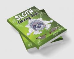 Sloth Coloring Book : Hilarious Fun Coloring Book with Silly Adorable &amp; Funny Sloths Sloth Coloring Cute Coloring Book