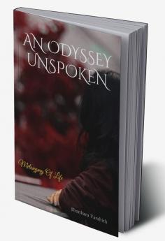 AN ODYSSEY UNSPOKEN : Metonymy Of Life