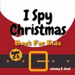 I Spy Christmas Book For Kids: A Fun Guessing Game and Coloring Activity Book For Little Kids (Ages 2-5): 1 (Stocking Stuffers)