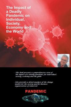 The Impact of a Deadly Pandemic on Individual Society Economy and the World