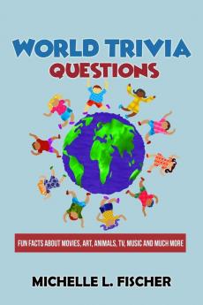 World Trivia Questions: Fun Facts About Movies Art Animals TV Music And Much More