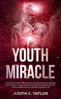 The Youth Miracle: Forget Everything You Know About Facebook Advertising And Follow The Advice From A Marketing Veteran Showing You How To Transform Pennies Into Millions