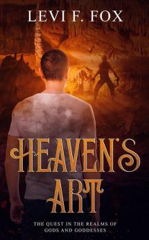 Heaven's Art: The Quest In The Realms Of Gods And Goddesses