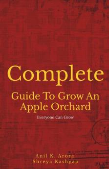 Complete Guide To Grow An Apple Orchard: Everyone Can GRow